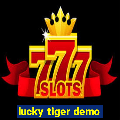 lucky tiger demo