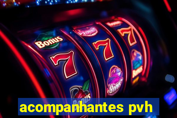 acompanhantes pvh