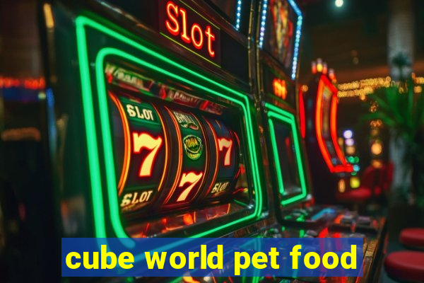 cube world pet food