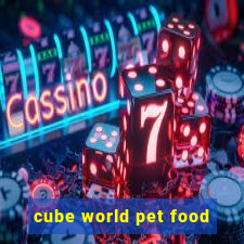 cube world pet food