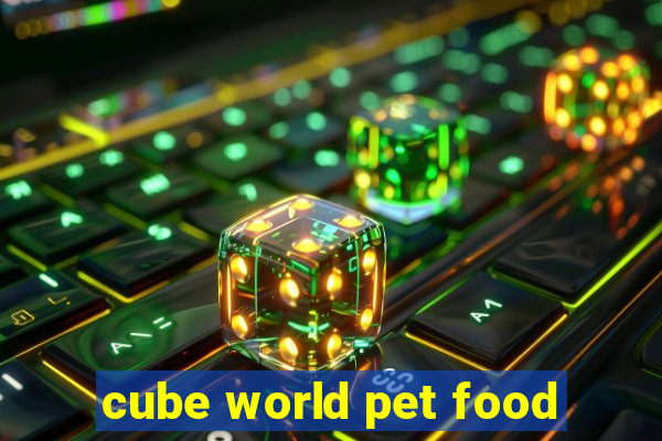 cube world pet food