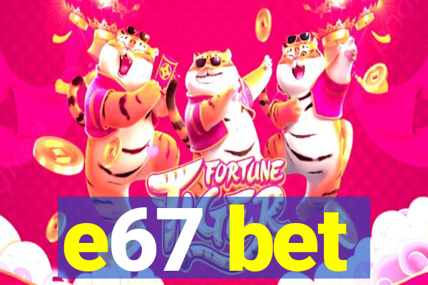 e67 bet