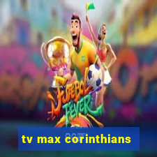 tv max corinthians