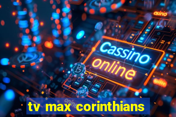 tv max corinthians