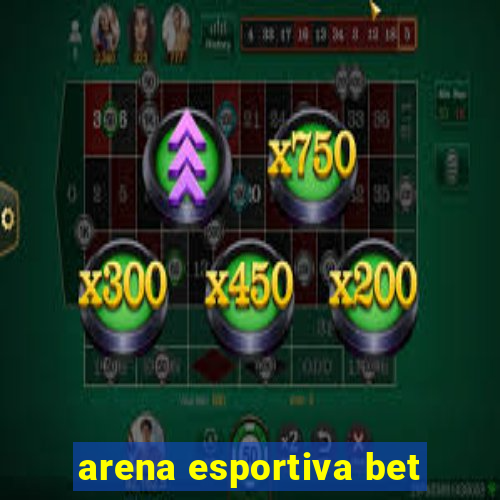 arena esportiva bet