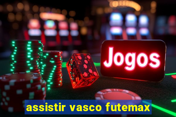 assistir vasco futemax