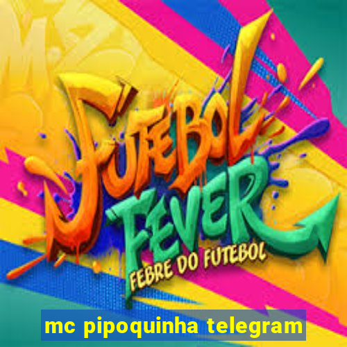 mc pipoquinha telegram