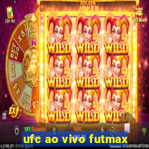 ufc ao vivo futmax