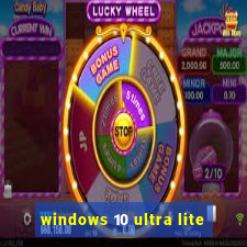 windows 10 ultra lite