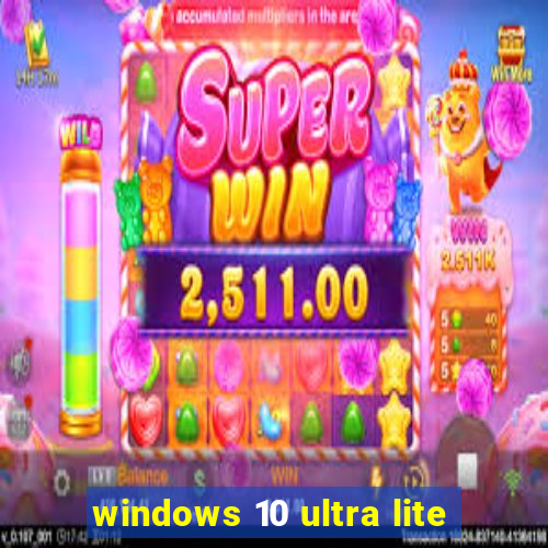 windows 10 ultra lite