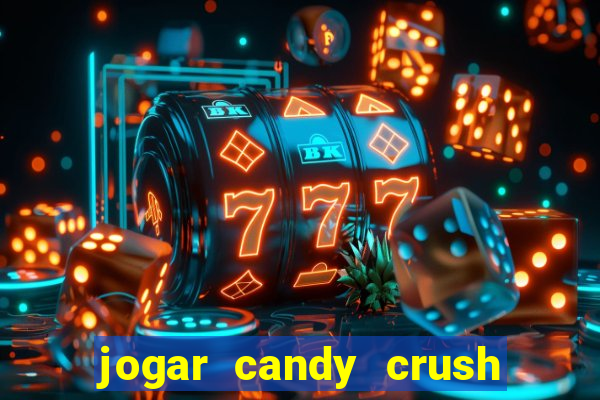 jogar candy crush saga no facebook