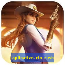 aplicativo rio rush paga mesmo