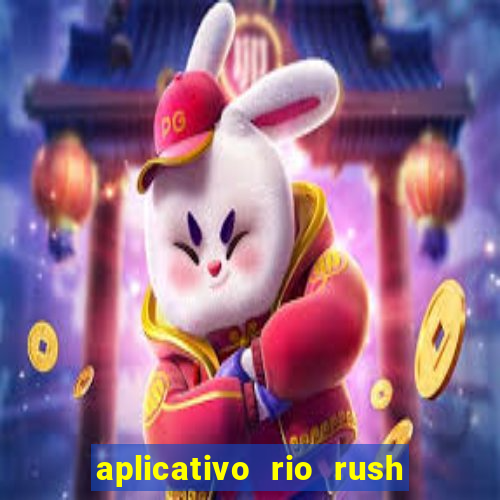 aplicativo rio rush paga mesmo