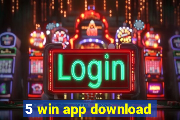 5 win app download