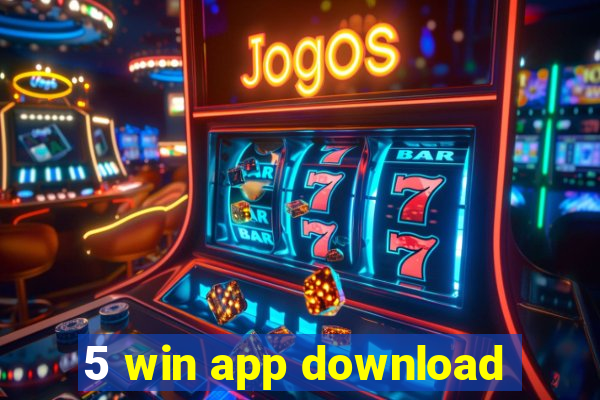 5 win app download