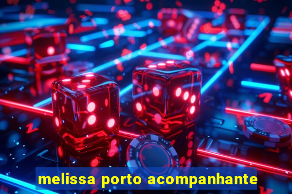 melissa porto acompanhante