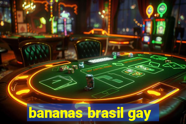 bananas brasil gay