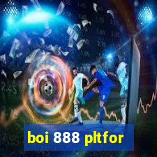 boi 888 pltfor