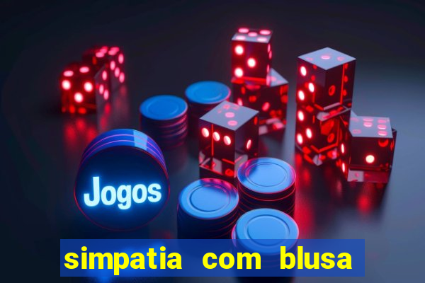 simpatia com blusa da pessoa amada