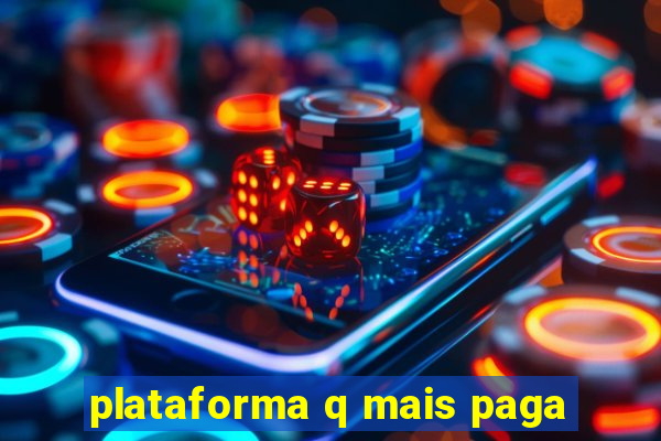 plataforma q mais paga