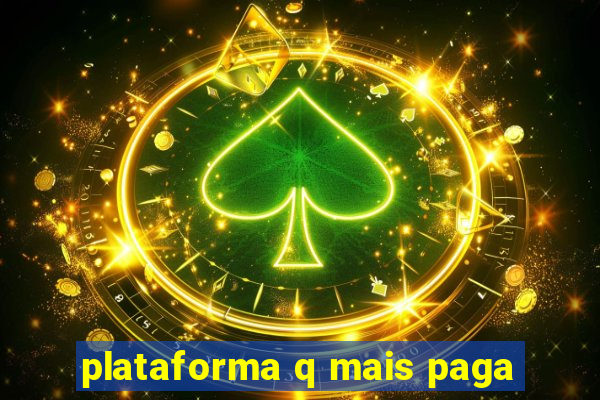 plataforma q mais paga