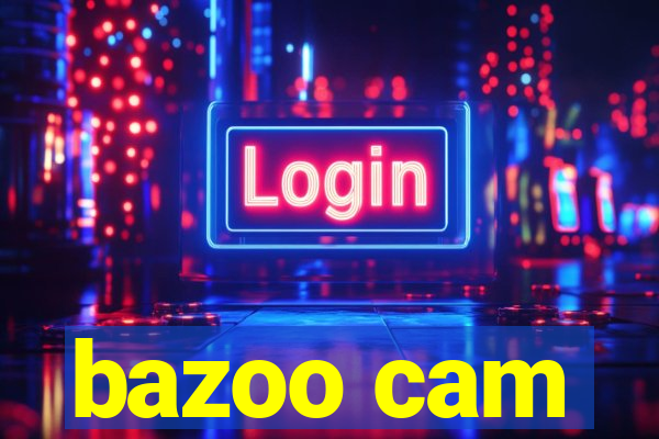 bazoo cam