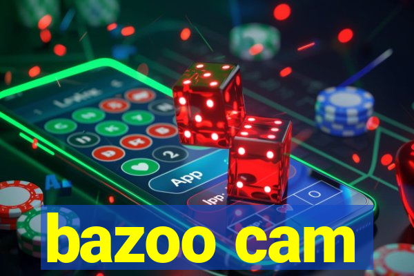 bazoo cam