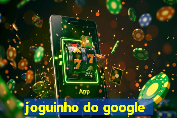 joguinho do google