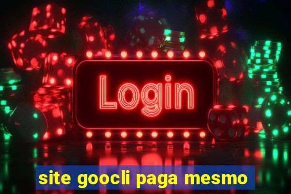 site goocli paga mesmo