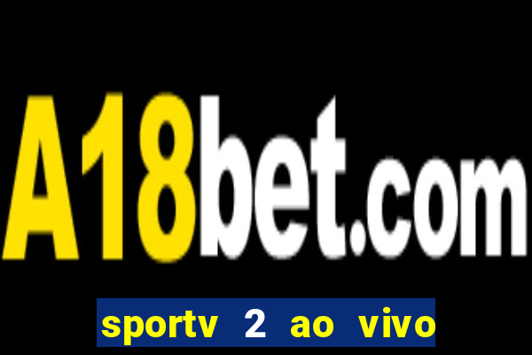 sportv 2 ao vivo mega canal