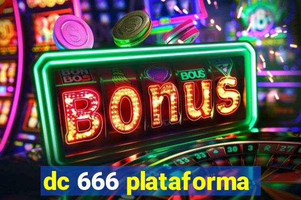 dc 666 plataforma