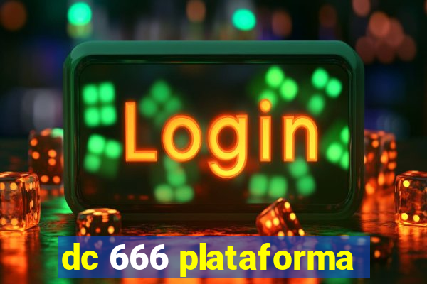 dc 666 plataforma