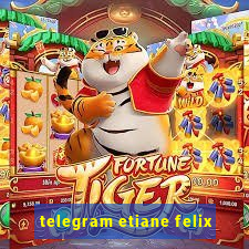 telegram etiane felix