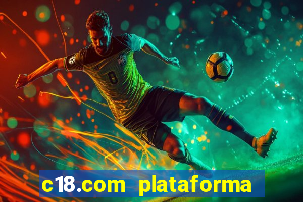 c18.com plataforma de jogos