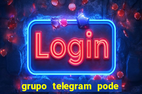 grupo telegram pode tudo 18