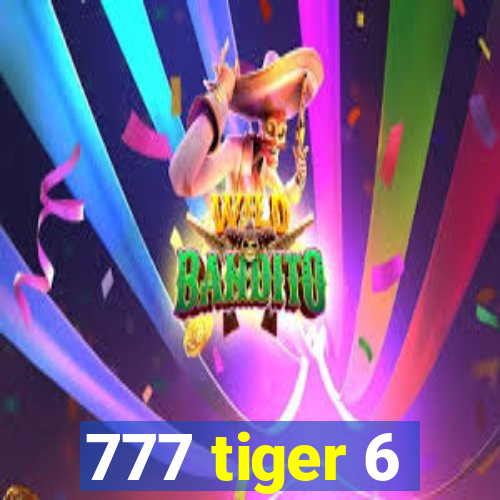 777 tiger 6