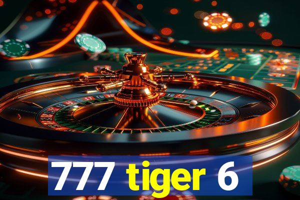 777 tiger 6