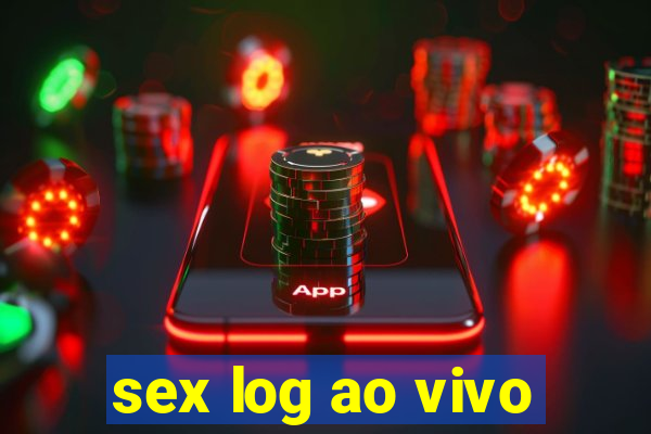 sex log ao vivo