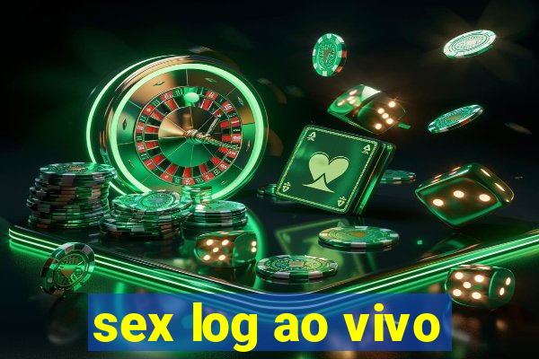 sex log ao vivo