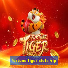 fortune tiger slots vip