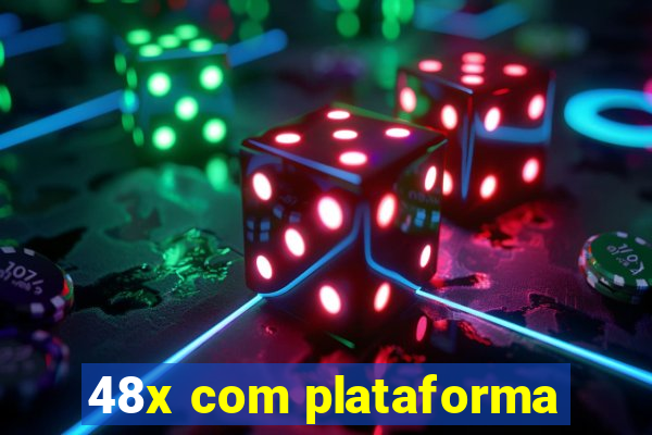 48x com plataforma