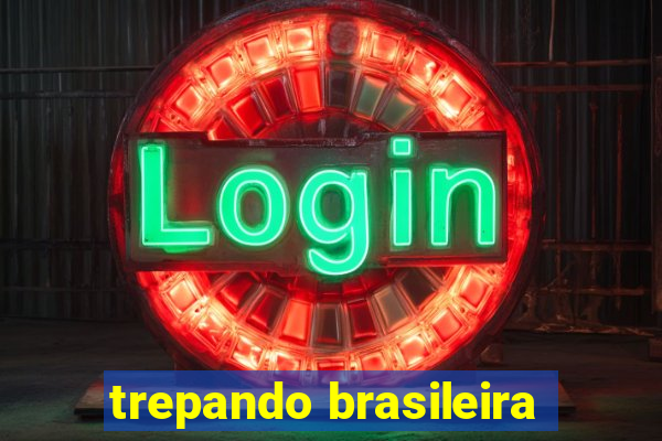 trepando brasileira