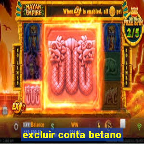 excluir conta betano