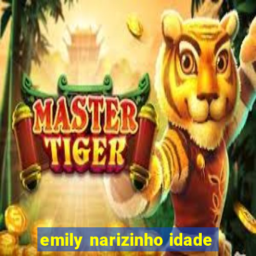 emily narizinho idade