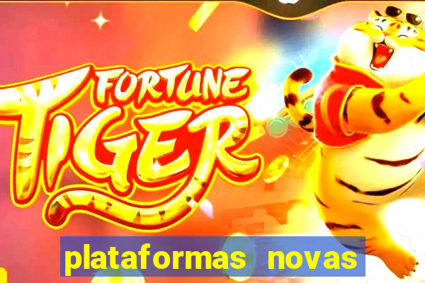 plataformas novas do jogo do tigrinho