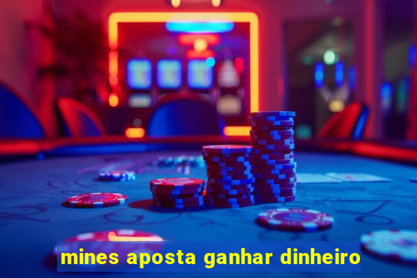 mines aposta ganhar dinheiro