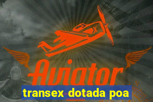 transex dotada poa