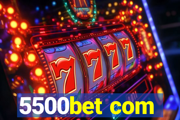 5500bet com