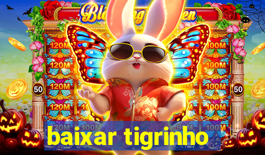 baixar tigrinho