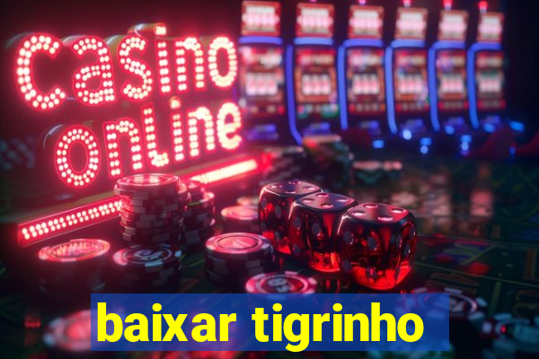 baixar tigrinho